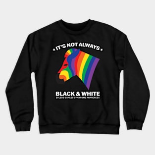 Ehlers Danlos Syndrome It's Not Always Black And White Crewneck Sweatshirt